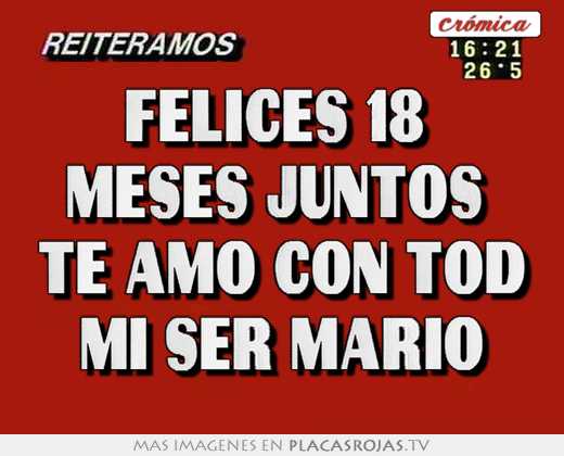 Felices 18  meses juntos  te amo con tod mi ser mario
