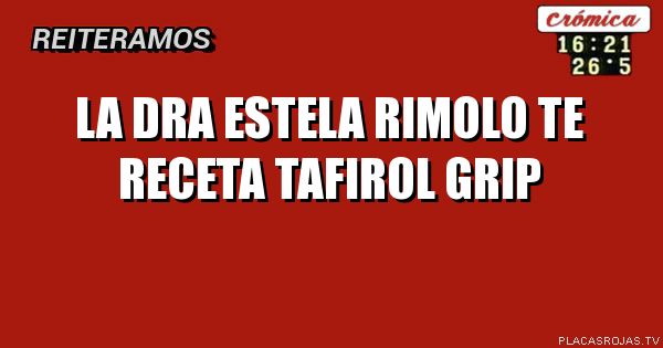 LA DRA ESTELA RIMOLO TE RECETA TAFIROL GRIP