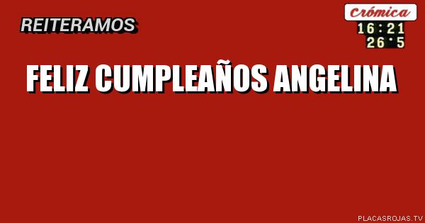 Feliz cumpleaños 
angelina
