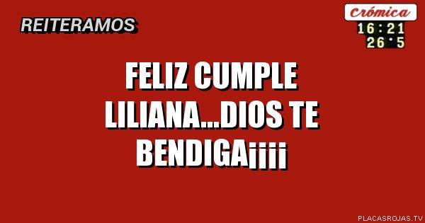 Feliz cumple liliana...Dios te bendiga¡¡¡¡