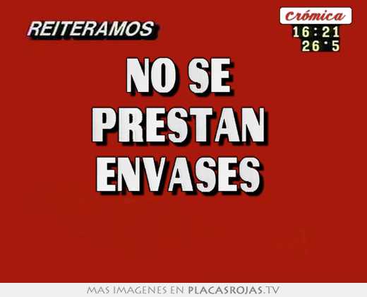 No se  prestan  envases  