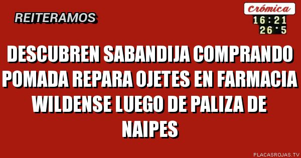 Descubren sabandija comprando pomada repara ojetes en farmacia wildense luego de paliza de naipes