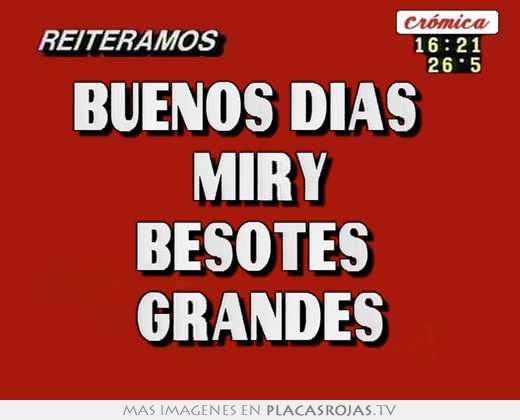 Buenos dias   miry besotes  grandes