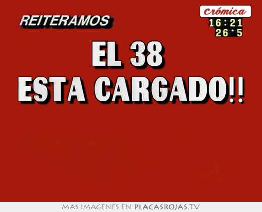 El 38  está cargado!! 