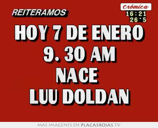 Hoy 7 de enero 9. 30 am nace  luu doldÁn