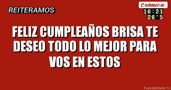 Feliz cumpleaños brisa te deseo todo lo mejor para vos en estos
