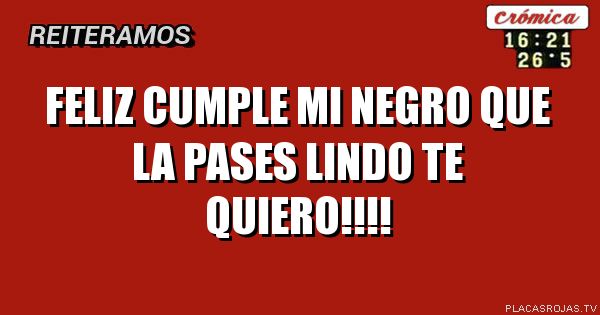 Feliz cumple mi negro que la pases lindo te quiero!!!! 