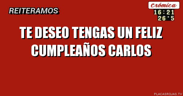 Te deseo tengas un feliz cumpleaños Carlos