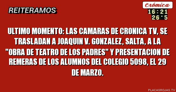 ULTIMO MOMENTO: LAS CAMARAS DE CRONICA TV, SE TRASLADAN A JOAQUIN V. GONZALEZ, SALTA, A LA 