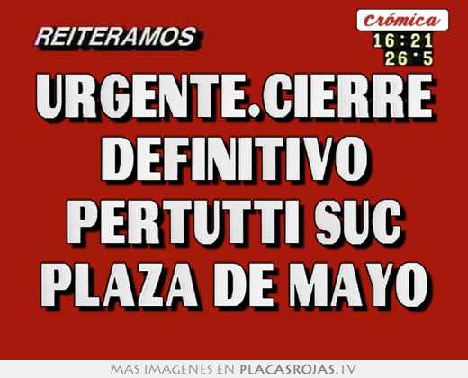 Urgente.cierre definitivo pertutti suc plaza de mayo