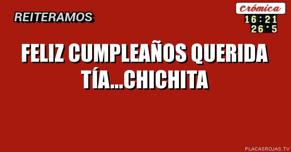 Feliz CUMPLEAÑOS querida tía...chichita