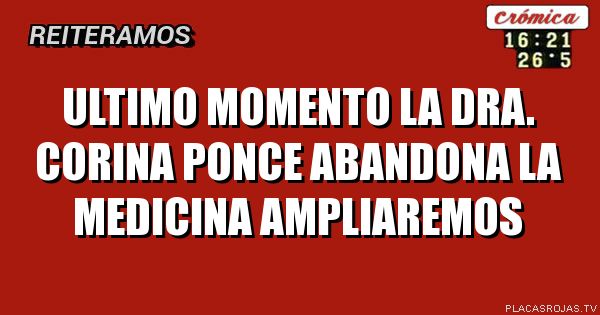 Ultimo momento
La dra. Corina ponce abandona la medicina
Ampliaremos