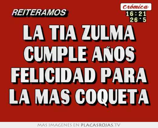 La tia zulma cumple aÑos felicidad para la mas coqueta