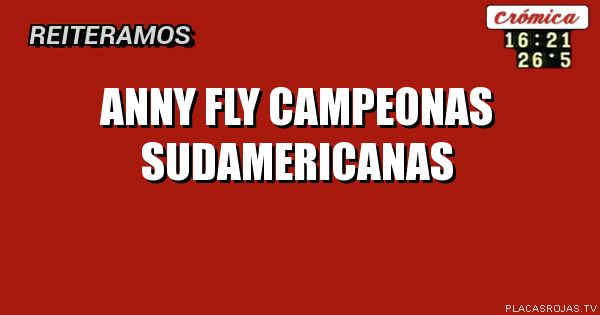 Anny fly
Campeonas
Sudamericanas
