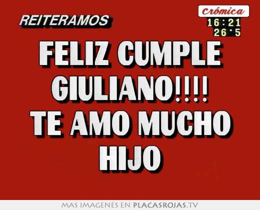 Feliz cumple giuliano!!!! te amo mucho hijo