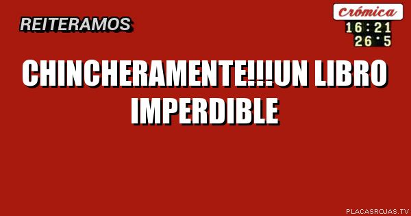 CHINCHERAMENTE!!!UN LIBRO IMPERDIBLE