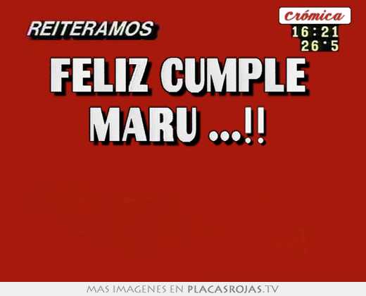 Felíz cumple  maru ...!!  