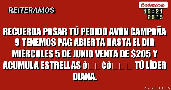 RECUERDA PASAR TÚ PEDIDO Avon campaña 9 TENEMOS  pag abierta HASTA el DIA MIÉRCOLES 5 de JUNIO   venta de $205
Y acumula estrellas 