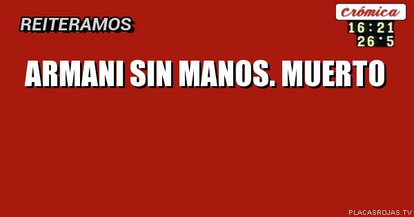 Armani sin manos. Muerto