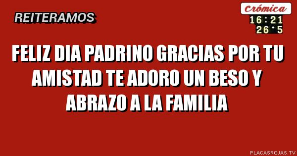 Feliz dia padrino gracias por tu amistad te adoro un beso y abrazo a la familia 
