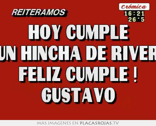 Hoy cumple un hincha de river feliz cumple ! gustavo