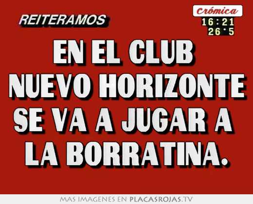 En el club  nuevo horizonte se va a jugar a  la borratina.