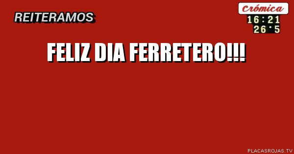 Feliz dia ferretero!!!