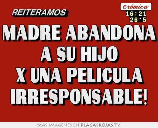 Madre abandona a su hijo x una película irresponsable!
