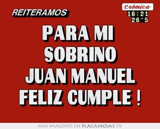 Para mi  sobrino juan manuel feliz cumple !