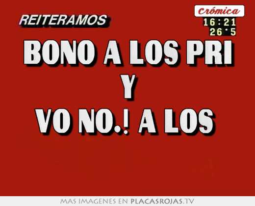Bono a los pri y vo no.! a los  