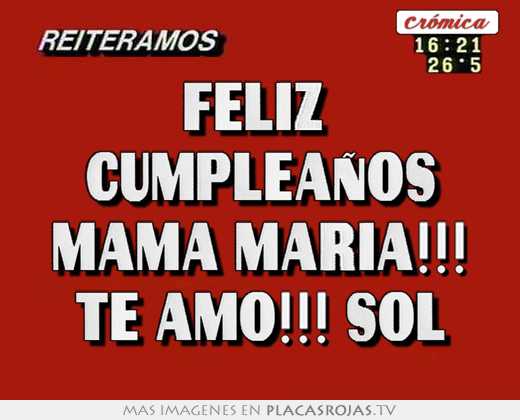 Feliz  cumpleaños mamá maria!!! te amo!!! sol