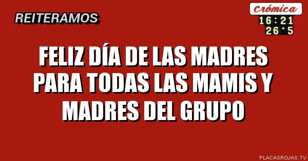 Feliz día  de las madres para todas las mamis y madres del grupo 