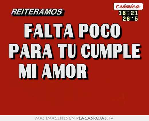 Falta poco  para tu cumple mi amor 