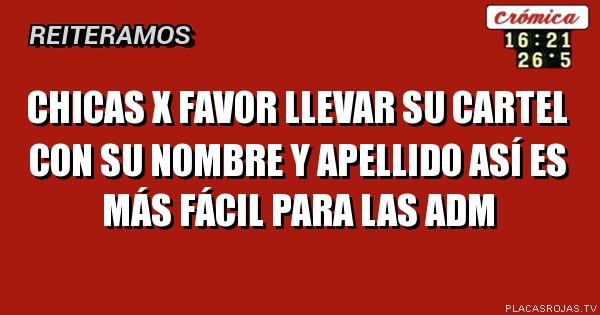 Chicas x favor llevar su cartel con su nombre y apellido así es más fácil para las adm 