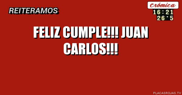 Feliz cumple!!!
Juan Carlos!!!