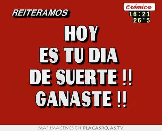 Hoy es tu dia  de suerte !! ganaste !!