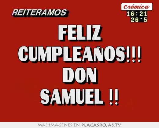 Feliz cumpleaños!!! don samuel !!