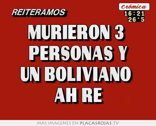 Murieron 3  personas y un boliviano  ah re