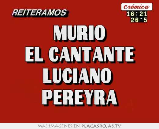 Murio el cantante luciano  pereyra
