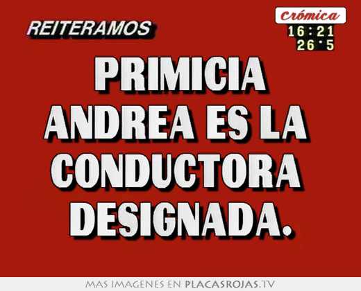 Primicia andrea es la  conductora  designada.