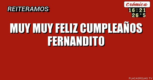 Muy muy feliz cumpleaños fernandito