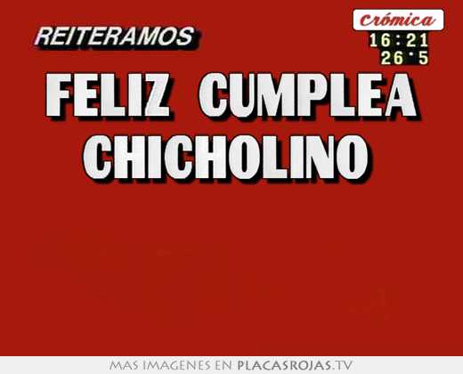 Feliz  cumplea chicholino   