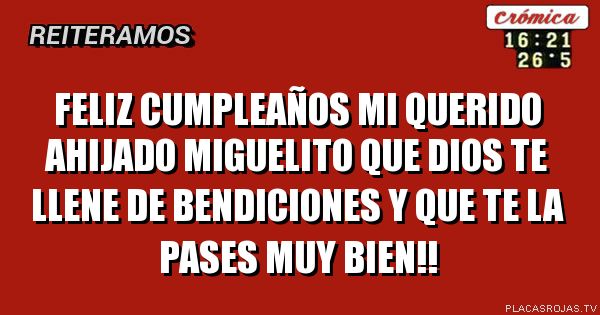 Feliz CUMPLEAÑOS mi querido ahijado Miguelito que Dios te llene de BENDICIONES y que te la pases muy bien!!
