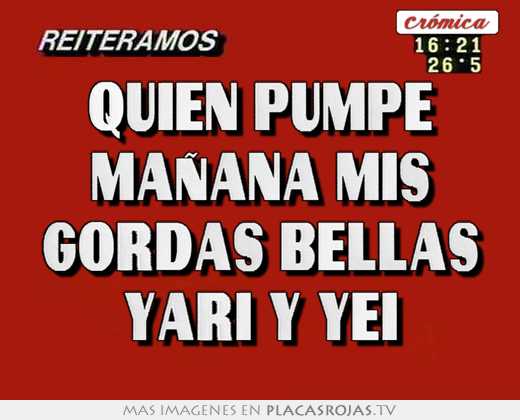Quien pumpe mañana mis gordas bellas yari y yei - Placas Rojas TV
