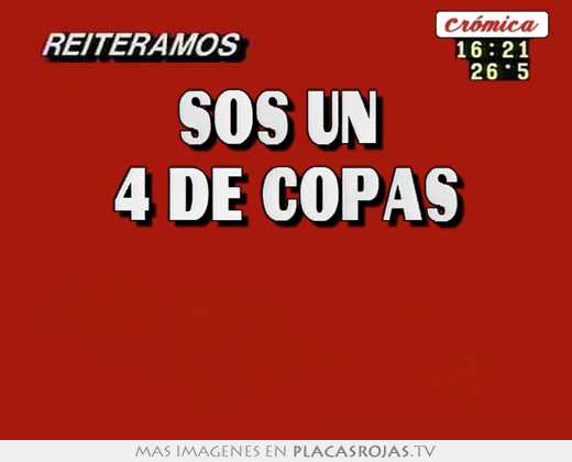 Sos un  4 de copas  