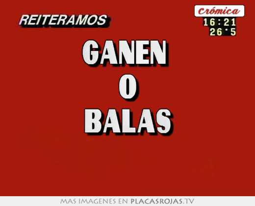 Ganen  o balas 