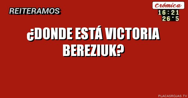 ¿Donde está Victoria Bereziuk?