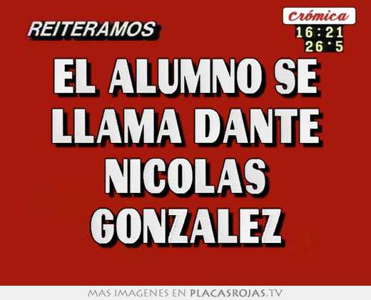 El alumno se llama dante nicolas gonzalez