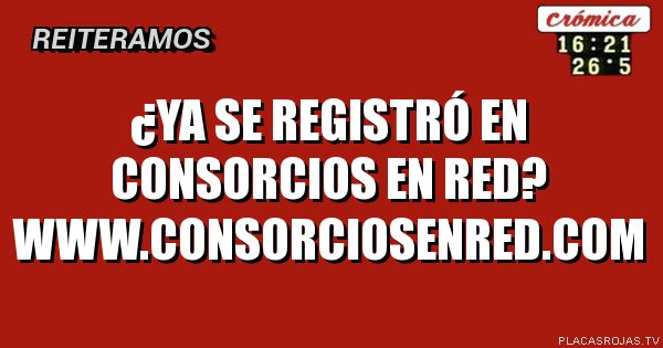 ¿YA SE REGISTRÓ EN CONSORCIOS EN RED?
www.consorciosenred.com