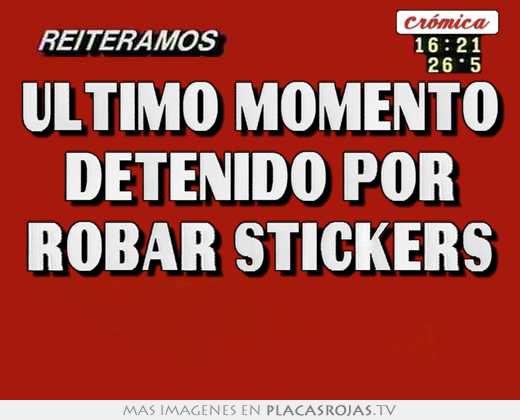 Ultimo momento detenido por robar stickers 